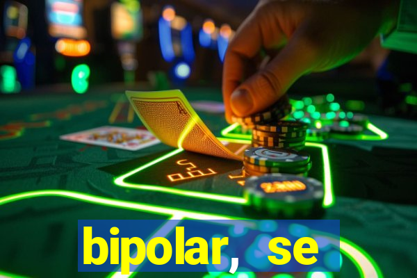 bipolar, se arrepende do que faz